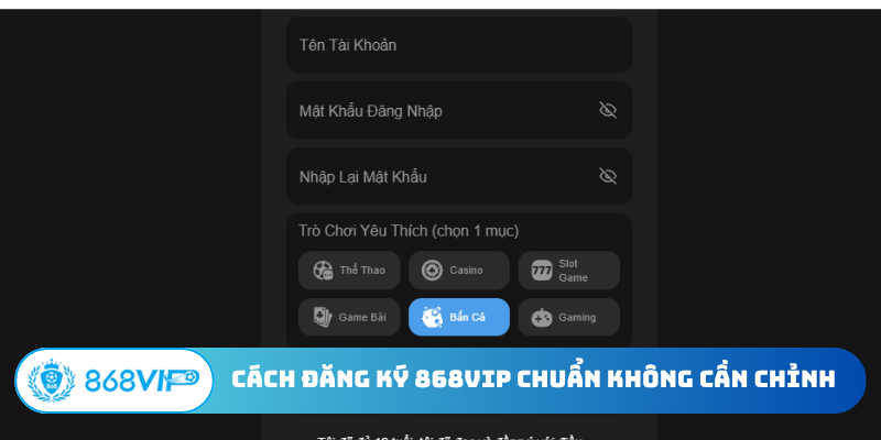 Cách đăng ký 868VIP chuẩn không cần chỉnh