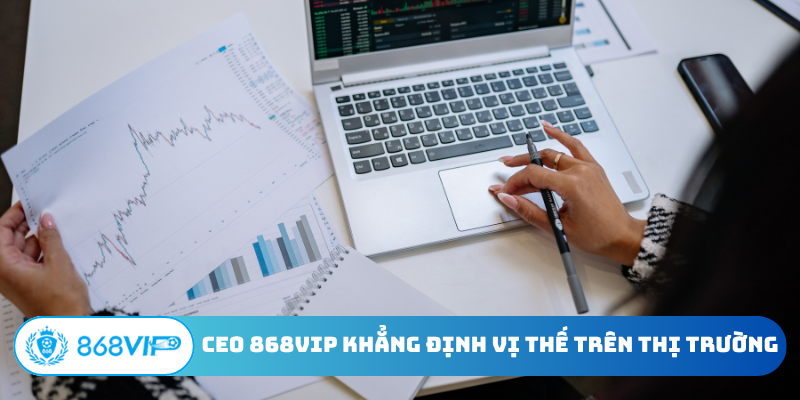 CEO 868VIP khẳng định vị thế trên thị trường