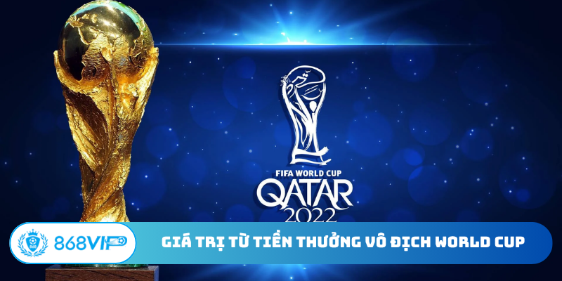 Giá trị từ tiền thưởng vô địch World Cup