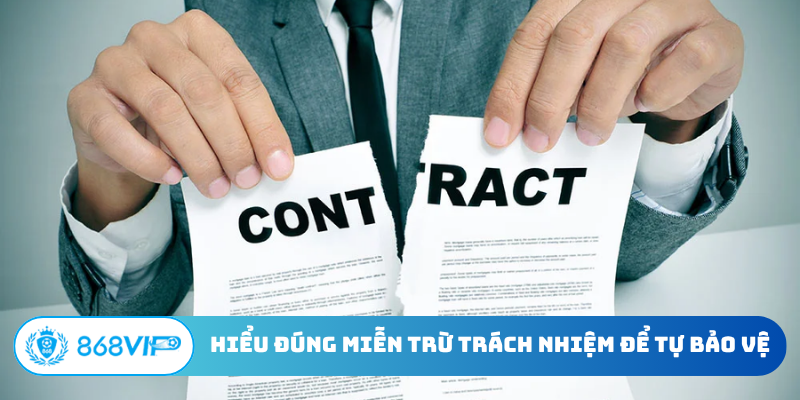 Hiểu đúng miễn trừ trách nhiệm để tự bảo vệ