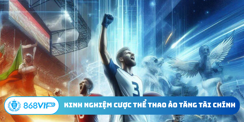Kinh nghiệm cược thể thao ảo gia tăng tài chính