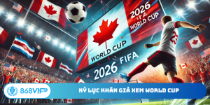 Kỷ lục khán giả xem World Cup