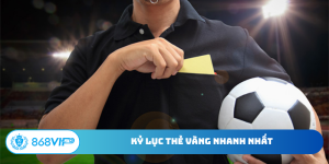 Kỷ lục thẻ vàng nhanh nhất