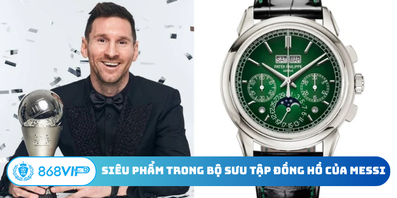Siêu phẩm trong bộ sưu tập đồng hồ của Messi